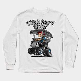 This Is How I Roll Funny Golf Cart Cartoon Long Sleeve T-Shirt